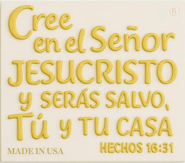 Plaque: CREE EN EL SEÑOR JESUCRISTO Y SERAS SALVO TU Y TU CASA - Made in USA