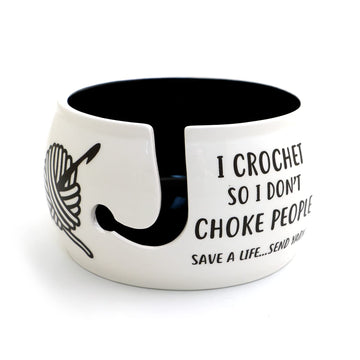 LennyMud I Crochet So I Don't Choke People Yarn Bowl