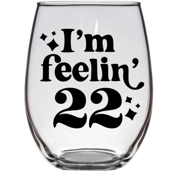 I'm Feeling 22 - Swifty Merch Fan Gift Swiftey Obsessed Birthday Present - Premium 21oz Stemless Glass Tumbler