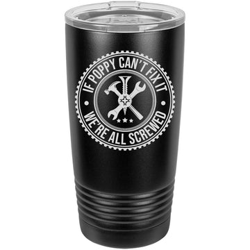Funny Birthday Poppy Gift for Grandpa - If Poppy Can’t Fix It We’re All Screwed - Insulated Travel Coffee Mug For Dad - Father Grandpa Gifts - 20oz Dishwasher Safe Tumbler - Stainless Steel Travel Mug
