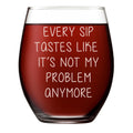 Kropsis Funny Retirement Wine Glass 17 oz – “Every Sip Tastes Like It’s Not My Problem Anymore” Stemless Wine Glass, Dishwasher Safe, Retirement Gift for Women & Men, Coworker Leaving Gift