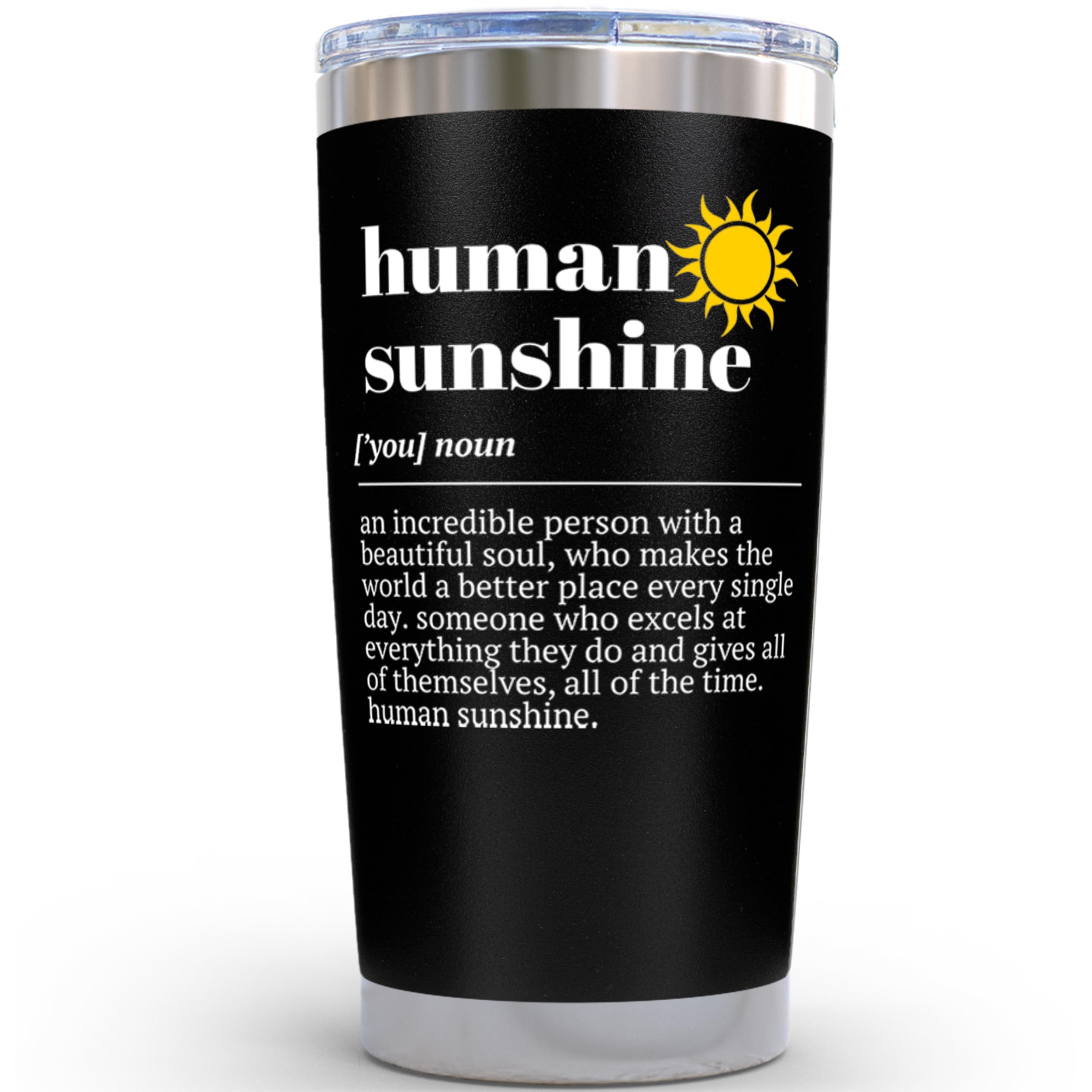 Human Sunshine Gifts Tumbler/Mug 20oz - Inspirational Gift Ideas for Teacher, Best Coworker Gifts for Women Men, Office Decor, Paraprofessionals Day, Social Worker Gifts, Appreciation Gifts, Thank You