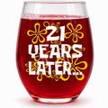 Funny 21st Birthday Gifts for Her – “21 Years Later” Design – 15oz Stemless Wine Glass – Cute and Nostalgic Gift for Women Turning 21, Birthday Celebration Decoration or Wine Lover Present